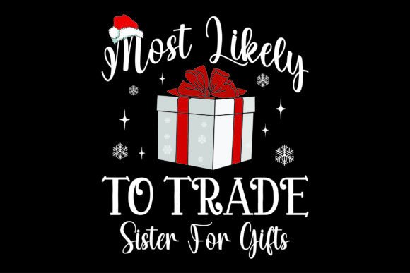 Most Likely to Trade Sister for Gifts