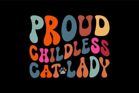 Proud Childless Cat Lady