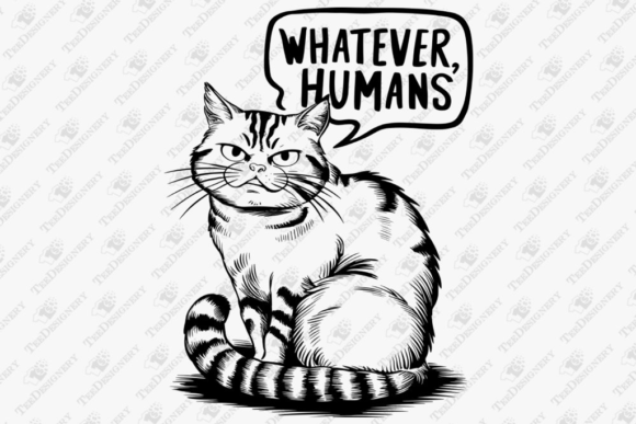 Whatever Humans Sarcastic Cat Antisocial